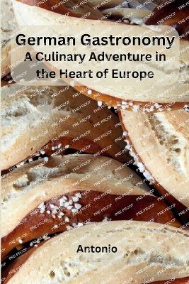 Book cover for German Gastronomy: A Culinary Adventure in the Heart of Europe