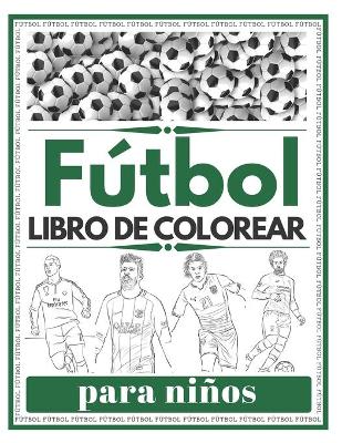 Book cover for Fútbol Libro De Colorear para niños