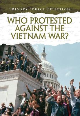 Cover of Who Protested Against the Vietnam War?