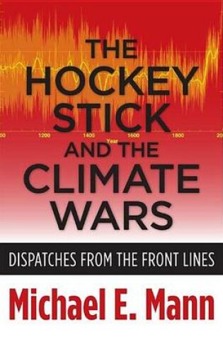 Cover of Hockey Stick and the Climate Wars, The: Dispatches from the Front Lines