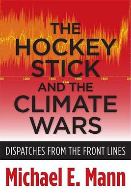 Book cover for Hockey Stick and the Climate Wars, The: Dispatches from the Front Lines