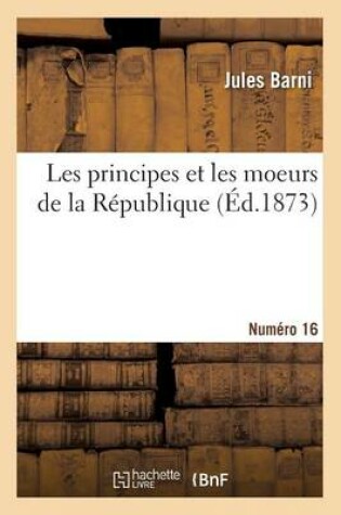 Cover of Les Principes Et Les Moeurs de la Republique. Numero 16, Edition 2