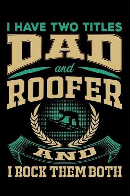 Book cover for I Have Two Titles Dad and Roofer