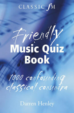 Cover of The Classic FM Friendly Music Quiz Book