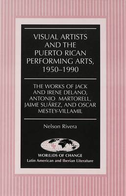 Cover of Visual Artists and the Puerto Rican Performing Arts, 1950-1990