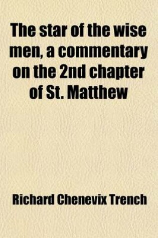 Cover of The Star of the Wise Men, a Commentary on the 2nd Chapter of St. Matthew