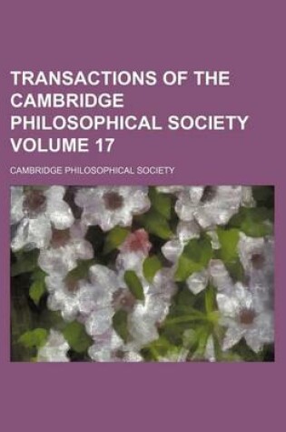 Cover of Transactions of the Cambridge Philosophical Society Volume 17