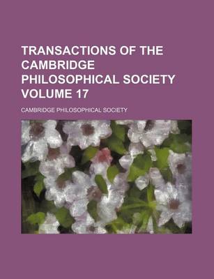 Book cover for Transactions of the Cambridge Philosophical Society Volume 17