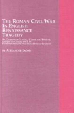 Cover of The Roman Civil War in English Renaissance Tragedy