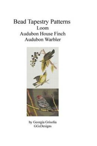 Cover of Bead tapestry patterns loom audubon house finch audubon warbler