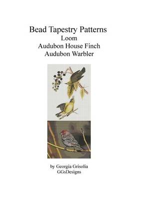 Cover of Bead tapestry patterns loom audubon house finch audubon warbler