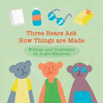 Book cover for Three Bears Ask How Things Are Made