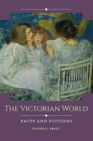 Cover of The Victorian World: Facts and Fictions