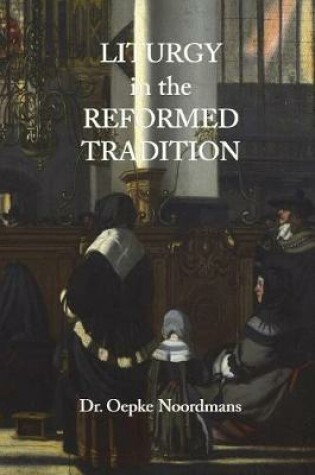 Cover of Liturgy in the Reformed Tradition