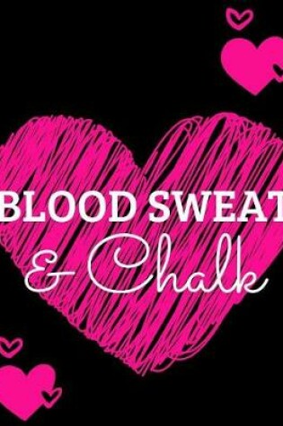 Cover of Blood Sweat & Chalk