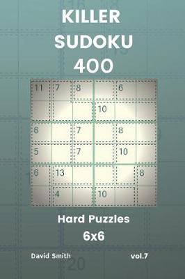 Book cover for Killer Sudoku - 400 Hard Puzzles 6x6 Vol.7