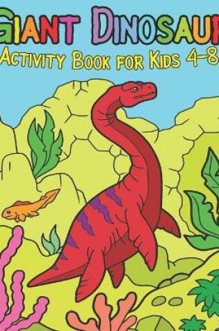 Cover of Giant Dinosaur Activity Book for Kids 4-8