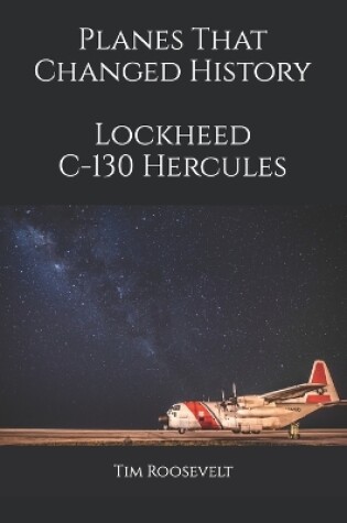 Cover of Planes That Changed History - Lockheed C-130 Hercules