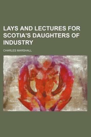 Cover of Lays and Lectures for Scotia's Daughters of Industry