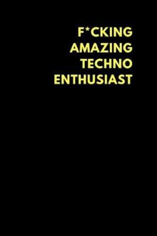 Cover of F*cking Amazing Techno Enthusiast