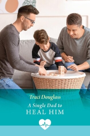 Cover of A Single Dad To Heal Him