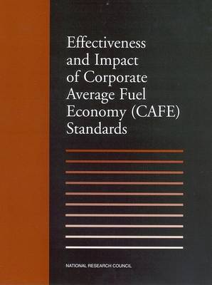 Book cover for Effectiveness and Impact of Corporate Average Fuel Economy (CAFE) Standards