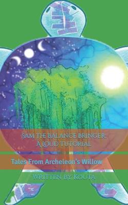 Book cover for Sam the Balance Bringer; A Loud Tutorial