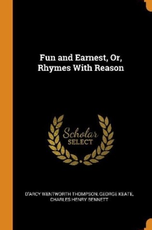 Cover of Fun and Earnest, Or, Rhymes With Reason