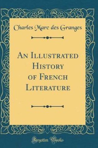 Cover of An Illustrated History of French Literature (Classic Reprint)