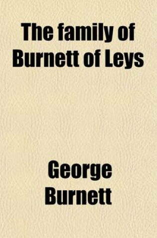 Cover of The Family of Burnett of Leys (Volume 22); With Collateral Branches