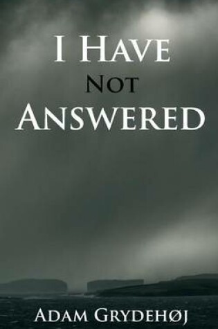 Cover of I Have Not Answered