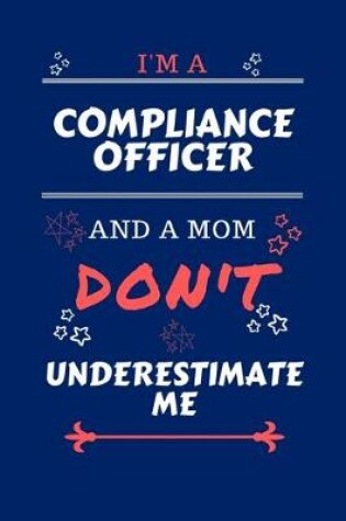 Cover of I'm A Compliance Officer And A Mom Don't Underestimate Me