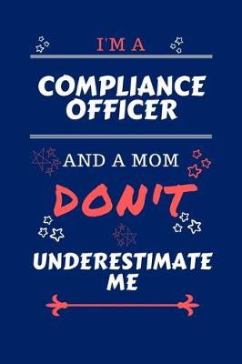 Book cover for I'm A Compliance Officer And A Mom Don't Underestimate Me