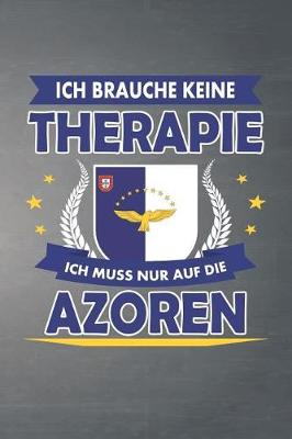 Book cover for Ich brauche keine Therapie ich muss nur auf die Azoren