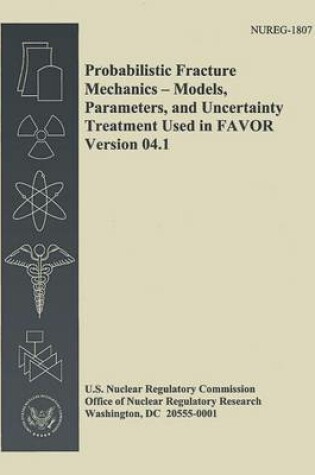 Cover of Probabilistic Fracture Mechanics - Models, Parameters, and Uncertainty Treatment Used in Favor Version 04.1