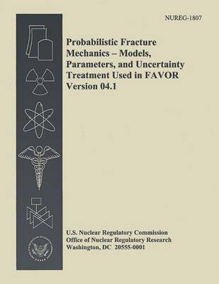 Book cover for Probabilistic Fracture Mechanics - Models, Parameters, and Uncertainty Treatment Used in Favor Version 04.1