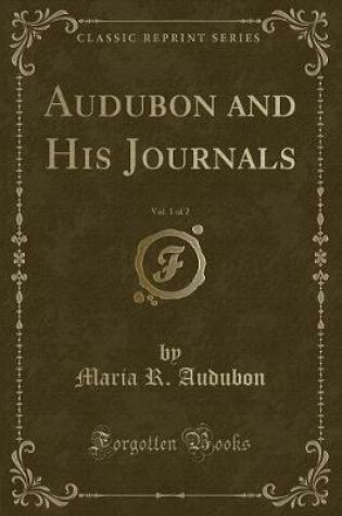 Cover of Audubon and His Journals, Vol. 1 of 2 (Classic Reprint)