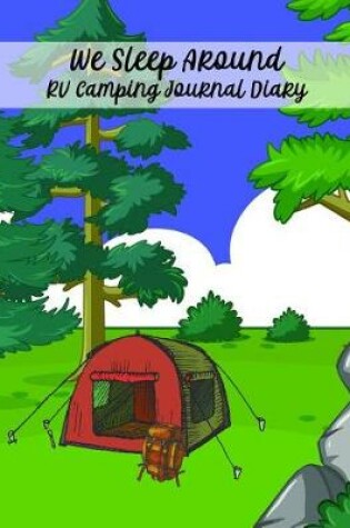 Cover of We Sleep Around RV Camping Journal Diary