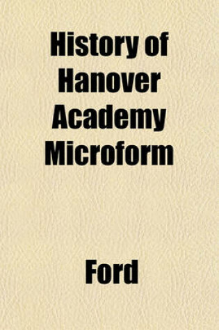 Cover of History of Hanover Academy Microform