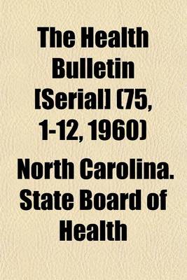 Book cover for The Health Bulletin [Serial] (75, 1-12, 1960)