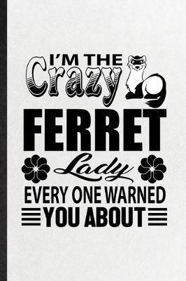 Book cover for I'm the Crazy Ferret Lady Every One Warned You About