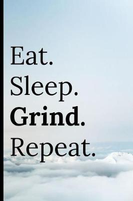 Book cover for Eat Sleep Grind Repeat