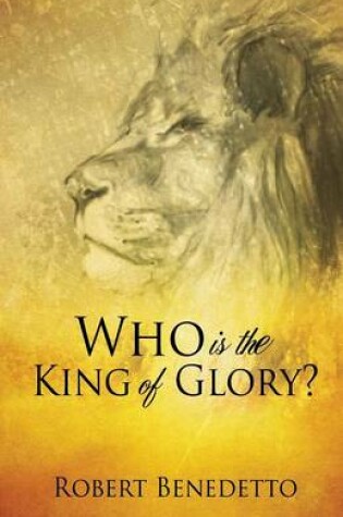 Cover of Who Is the King of Glory?