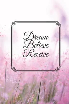 Book cover for Dream Believe Receive