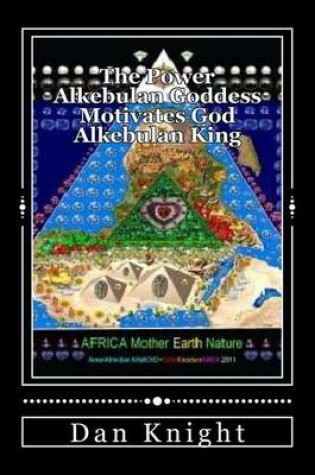 Cover of The Power Alkebulan Goddess Motivates God Alkebulan King