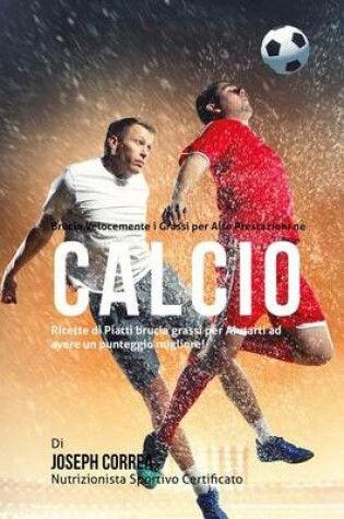 Cover of Brucia Velocemente i Grassi per Alte Prestazioni nel Calcio
