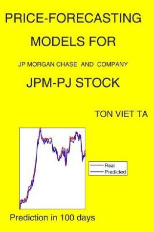 Cover of Price-Forecasting Models for JP Morgan Chase and Company JPM-PJ Stock