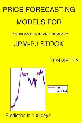 Book cover for Price-Forecasting Models for JP Morgan Chase and Company JPM-PJ Stock