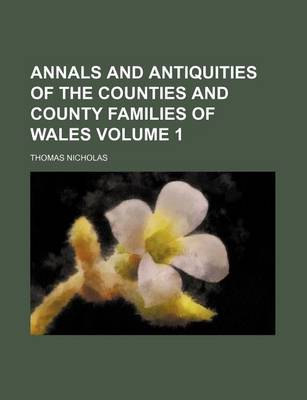 Book cover for Annals and Antiquities of the Counties and County Families of Wales Volume 1