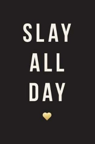 Cover of Slay All Day, 18 Month Weekly & Monthly Planner - 2018-2019